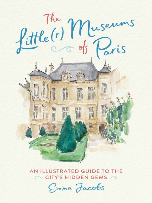 Title details for The Little(r) Museums of Paris by Emma Jacobs - Available